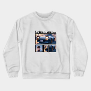 Hachiroku vibes Crewneck Sweatshirt